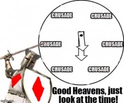 Crusade o clock Meme Template