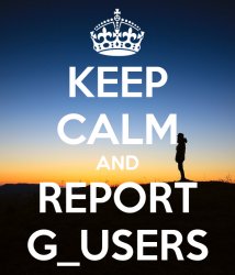 Keep calm and report g users Meme Template