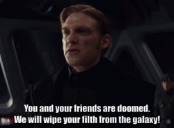 Star Wars General Hux We will wipe your filth from the galaxy! Meme Template