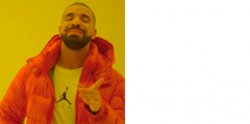 drake hotline bling but only yes Meme Template