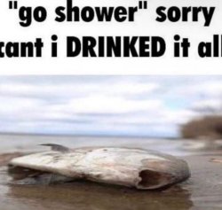 I can't go shower Meme Template