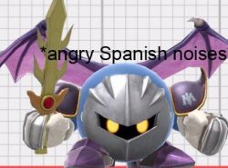 Meta Knight: *angry Spanish noises* Meme Template