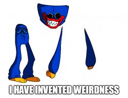 i have invented weirdness Meme Template