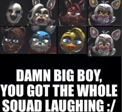 Damn big boy, you got the whole squad laughing :/ Meme Template