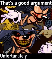 Lord x That's a good argument unfortunately Meme Template