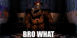 Freddy says Bro What Meme Template