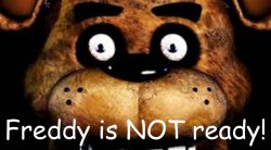 Freddy is NOT ready! Meme Template