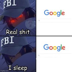 fbi real shit google Meme Template