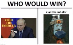 Who would win Vlad the inhaler Meme Template