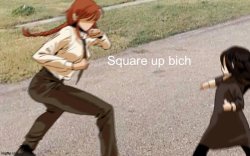 Square up bich Meme Template