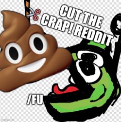 cut the crap reddit Meme Template