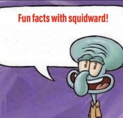 Fun fact squidward Meme Template