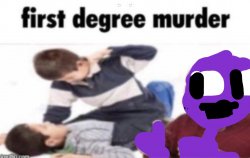 fnaf first degree murder Meme Template