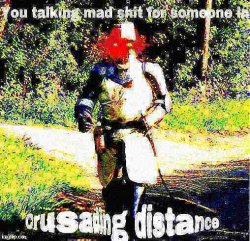 crusading distance Meme Template