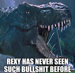 Rexy has never seen such bullshit before Meme Template