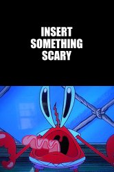 X scares Mr Krabs Meme Template