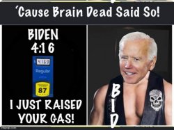 Brain Dead Biden said so Meme Template