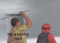 Fucking nerd Meme Template