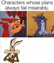 Characters whose plans always fail miserably Meme Template