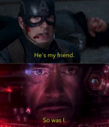 He's my friend so was I meme Meme Template