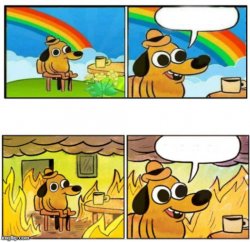 this is fine rainbow fire Meme Template
