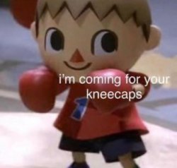 Im coming for ur kneecaps Meme Template