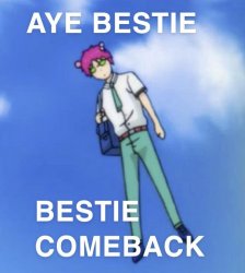 Bestie come back Meme Template