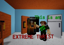 Extreme Thirst (Roblox Edition) Meme Template