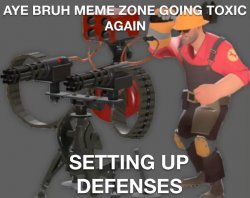 Aye bruh meme zone going toxic again Meme Template