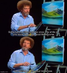 gotta have a little sadness bob ross Meme Template