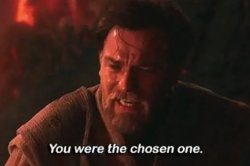 You were the chosen one! (With Captions) Meme Template