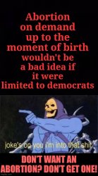 Don’t want an abortion don’t get one Meme Template