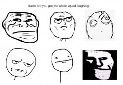 you got the whole squad laughing (rage comics) Meme Template