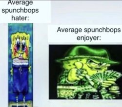 average spunchbops hater vs average spunchbops enjoyer Meme Template
