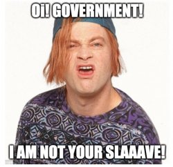 oi! government! i am not your salve Meme Template