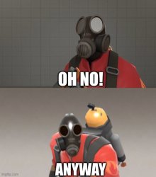 Pyro Oh no anyway Meme Template