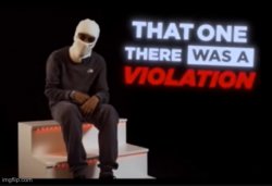 That one there was a violation Meme Template
