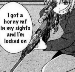 I got a horny mf in my sights and I’m locked on Meme Template