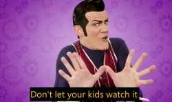 Don't let your kids watch it Meme Template
