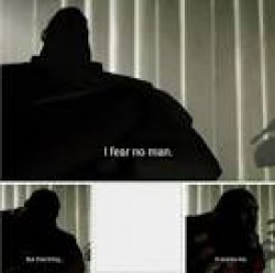 nothing scares me but that thing Meme Template
