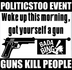 PoliticsTOO event guns kill people Meme Template