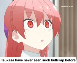 tsukasa has never seen such bullcrap before Meme Template