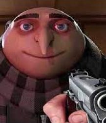 Gru holds a gun and threatens you Meme Template