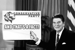 Conservative Party Ronald Reagan and that’s a fact grayscale Meme Template