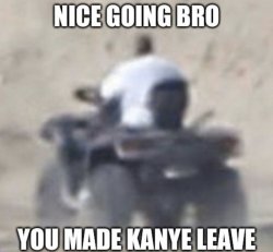 You made Kanye leave Meme Template