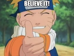 Naruto believe it Meme Template