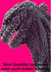 Shin Godzilla had never seen such bullsh*t before Meme Template