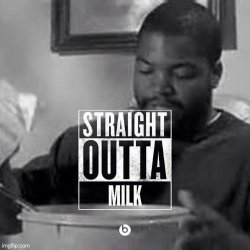 Straight outta milk Meme Template
