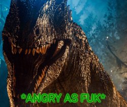 Angry as Fuk (Giganotosaurus Edition) Meme Template