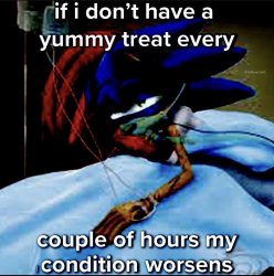 If I don't x every couple of hours my condition worsens Meme Template